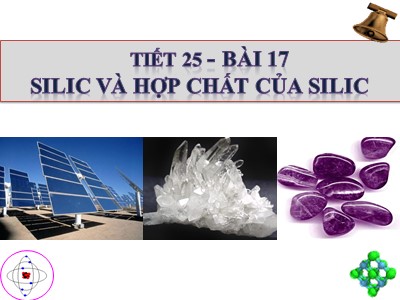 Bài giảng Hóa học 11 - Tiết 25 - Bài 17: Silic và hợp chất của silic