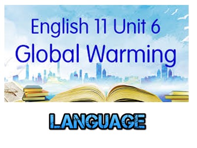 Bài giảng Tiếng Anh 11 - Unit 06: Global warming - Lesson 2: Language
