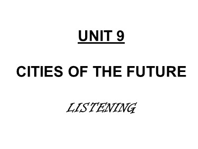 Bài giảng Tiếng Anh 11 - Unit 09: Cities of the future