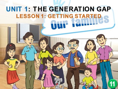 Bài giảng Tiếng Anh 11 - Unit 1: The generation gap - Lesson 1: Getting started