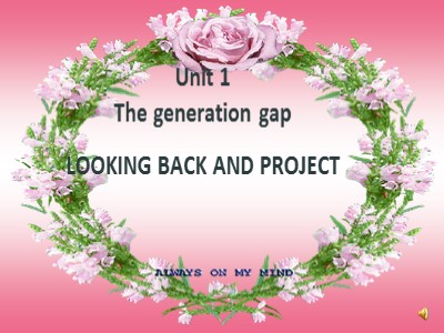 Bài giảng Tiếng Anh 11 - Unit 1: The generation gap - Looking back and project