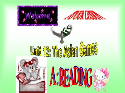 Bài giảng Tiếng Anh 11 - Unit 12: The asian games - A: Reading