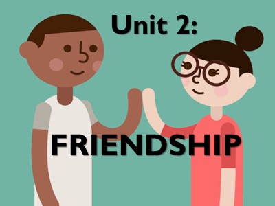 Bài giảng Tiếng Anh 11 - Unit 2: Friendship