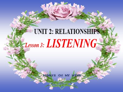 Bài giảng Tiếng Anh 11 - Unit 2: Relationships - Lesson 3: Listening