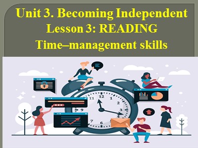 Bài giảng Tiếng Anh 11 - Unit 3: Becoming independent - Lesson 3: Reading time – Management skills