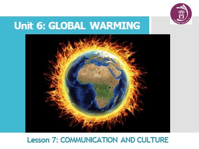 Bài giảng Tiếng Anh 11 - Unit 6: Global warming - Lesson 7: Communication and culture