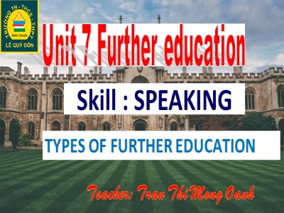 Bài giảng Tiếng Anh 11 - Unit 7: Further education - Lesson 4: Speaking