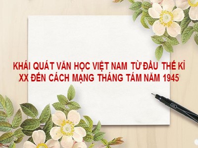 Bài giảng Ngữ văn 11 - Khái quát văn học Việt Nam từ đầu thế kỉ XX đến cách mạng tháng tám năm 1945 (tiếp)