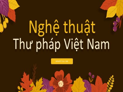 Bài giảng Ngữ văn 11 - Nghệ thuật thư pháp Việt Nam