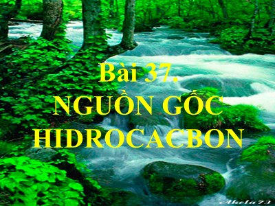 Bài giảng Hóa học 11 - Bài 37: Nguồn hiđrocacbo thiên nhiên - Năm học 2022-2023