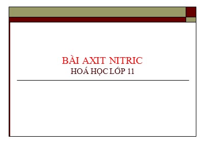 Bài giảng Hóa học 11 - Bài 9: Axit nitric và muối nitrat - Năm học 2022-2023 - Liên Hà Anh - Trường THPT Đức Hòa