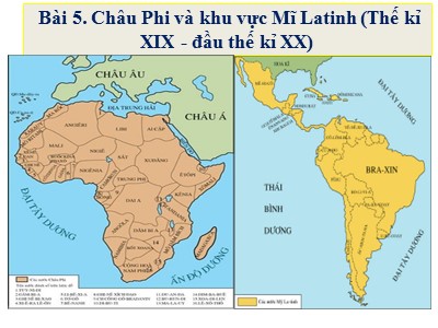 Bài giảng Lịch sử 11 - Bài 5: Châu Phi và khu vực Mĩ Latinh (Thế kỉ XIX - đầu thế kỉ XX) - Năm học 2022-2023 - Tổ 2 Lớp 11A3 - Trường THPT Tây Tiền Hải