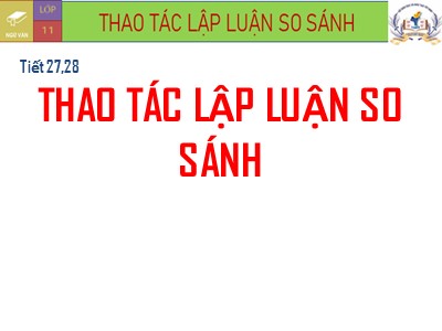 Bài giảng Ngữ văn 11 - Tuần 8: Thao tác lập luận so sánh - Năm học 2022-2023 - Nhóm 3 - Trường THPT Nguyễn Trãi