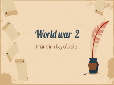 Bài giảng Lịch sử 11 - Bài 17: Chiến tranh thế giới thứ hai (1939- 1945) - Năm học 2022-2023 - Nguyễn Khắc Kính - Trường THPT Lê Quý Đôn