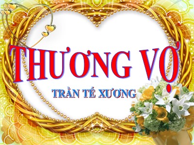 Bài giảng Ngữ văn 11 - Tuần 3: Thương vợ - Năm học 2022-2023 - Lý Quang Hồng - Trường THPT Nguyễn Bỉnh Khiêm