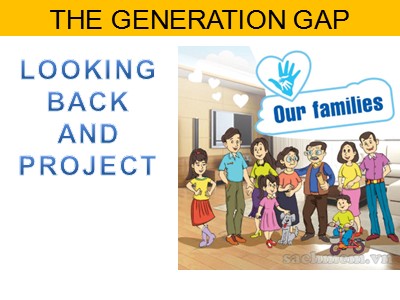 Bài giảng Tiếng Anh 11 - Unit 1: The generation gap, Lesson 8: Looking back and project - Năm học 2022-2023 - Lớp 11A3 - Trường THPT Hoài Đức