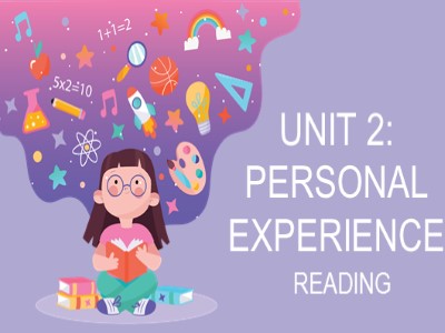 Bài giảng Tiếng Anh 11 - Unit 2: Personal experience, Reading - Năm học 2022-2023 - Lớp 11A4 - Thuy Hong