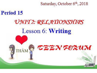 Bài giảng Tiếng Anh 11 - Unit 2: Relationship, Lesson 6: Writing - Năm học 2022-2023 - Lớp 11A4