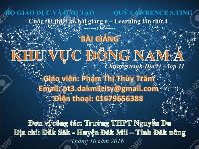 Bài giảng Địa lí Lớp 11 - Bài 11: Khu vực Đông Nam Á - Tiết 1: Tự nhiên ,dân cư và xã hội - Phạm Thị Thùy Trâm