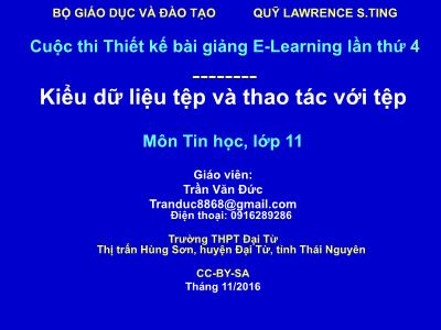 Bài giảng Tin học Lớp 11 - Kiểu dữ liệu tệp và thao tác với tệp - Trần Văn Đức