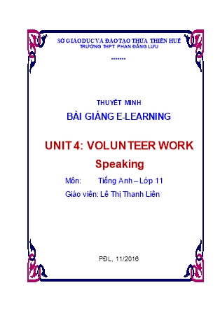 Thuyết minh bài giảng Tiếng Anh Lớp 11 - Unit 4: Volunteer work - Speaking - Lê Thị Thanh Liên