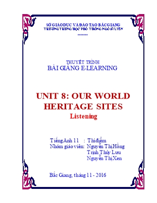 Thuyết minh bài giảng Tiếng Anh Lớp 11 - Unit 8: Our world heritage sites - Listening - Nguyễn Thị Hồng